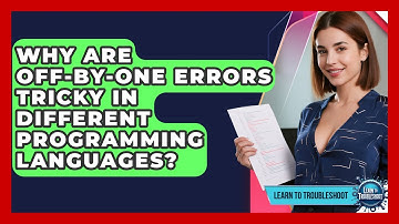 Why Are Off-by-one Errors Tricky In Different Programming Languages? - Learn To Troubleshoot