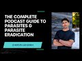 The Complete Podcast Guide To Parasites &amp; Parasite Eradication With Chervin Jafarieh
