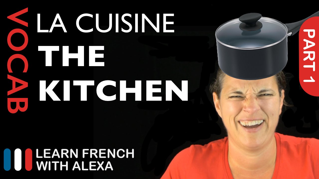 Kitchen Vocabulary in French Part 1 (basic French vocabulary from Learn French With Alexa)