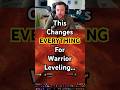 This Changes EVERYTHING for Warrior Leveling…