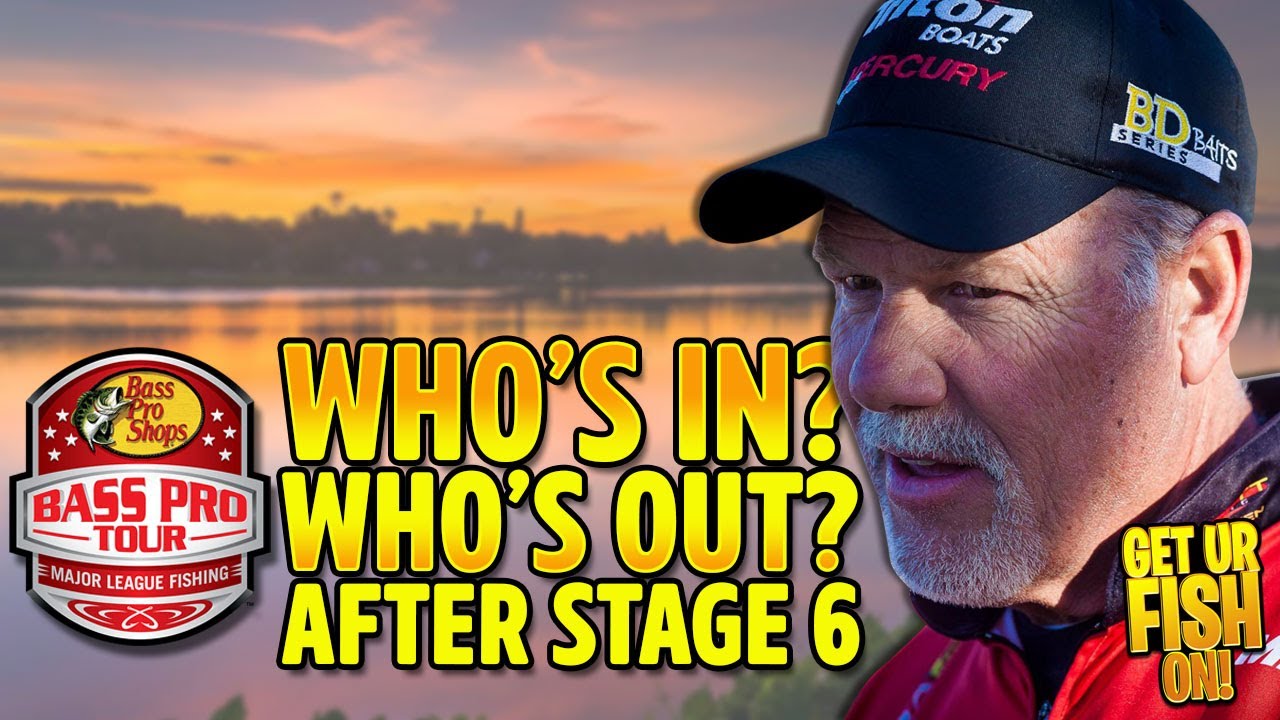 Who's in? Who's Out? After Stage 6 MLF Bass Pro Tour UPDATE
