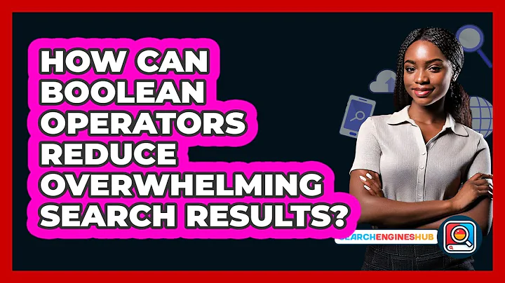 How Can Boolean Operators Reduce Overwhelming Search Results? - SearchEnginesHub.com