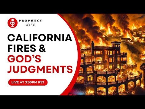 California Fires & God's Judgments | Prophecy Wire