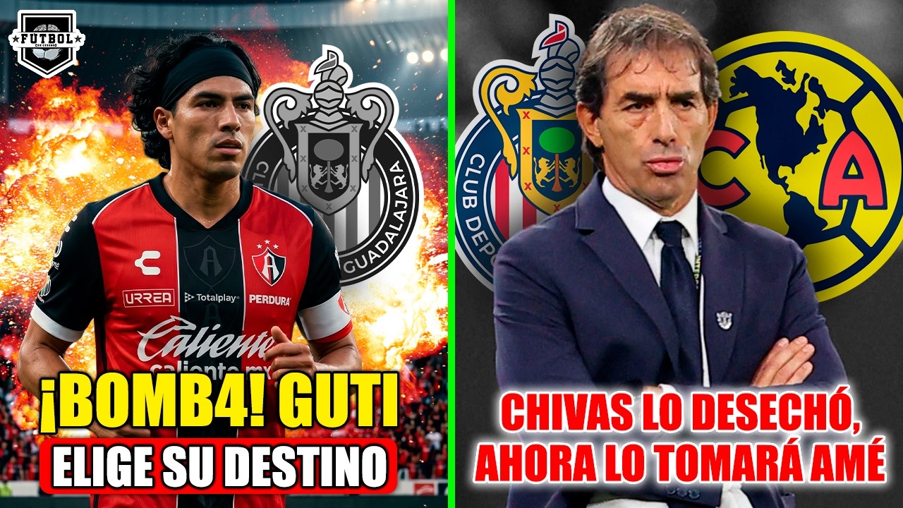 Chivas: Guti, Atlas y el giro que sacude el mercado