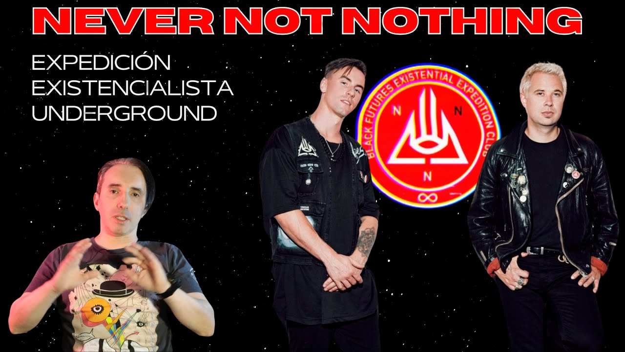 NEVER NOT NOTHING ★ ELECTRÓNICA, ROCK Y LUCHA EXISTENCIAL ★ - YouTube