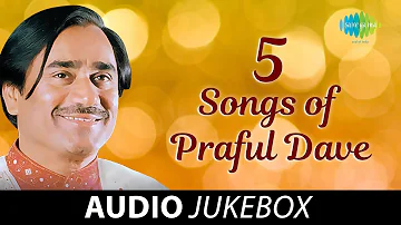 5 Songs of Praful Dave | Audio Jukebox | He Jode Rahe Jo Raj | Sonala Vatakadi