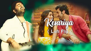 Kesariya -Lofi flip song | Arijit singh | Pritam