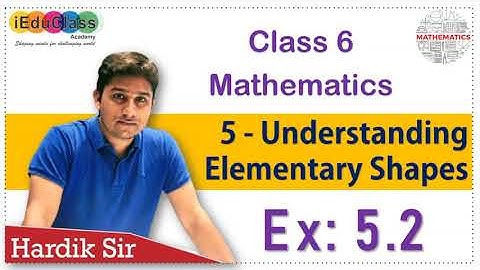 Ex: 5.2 | 5. Understanding Elementary Shapes | Class 6 | NCERT | iEduClass | Hardik Sir