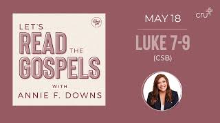 May 18: Luke 7-9 (CSB)