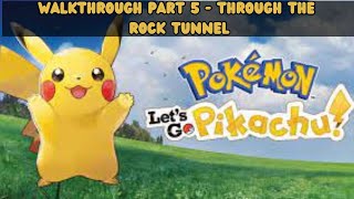 Pokemon Lets Go Pikachu Walkthrough - Part 5 - Through The Rock Tunnel