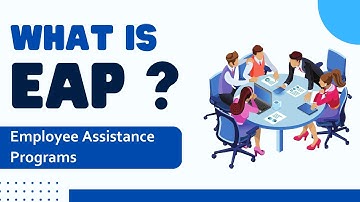 What is an EAP? Employee Assistance Program