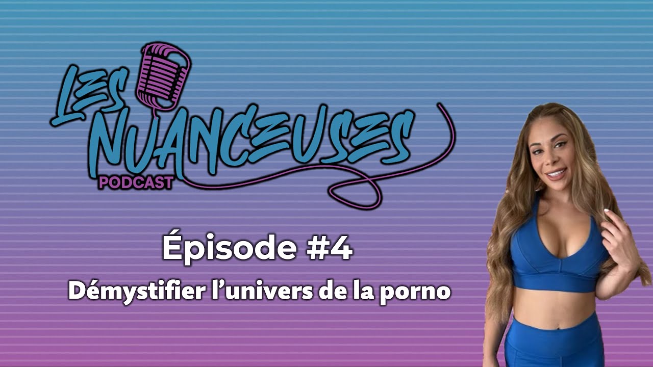 Les Nuanceuses - Épisode #4 - Démystifier l'univers de la porno
