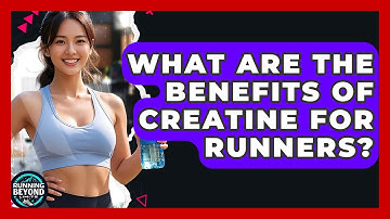 What Are The Benefits Of Creatine For Runners? - Running Beyond Limits
