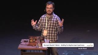 Jacob Rossi | The Input Shouldn't Matter - Building for Adaptive Input Experiences | Mobilism 2015