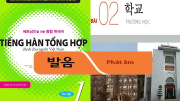 [PHÁT ÂM - 발음] ITIẾNG HÀN TỔNG HỢP SƠ CẤP 1 I BÀI 2 - 학교