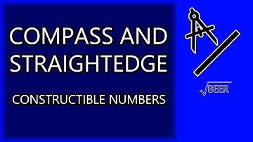 Straightedge and Compass - Constructible Numbers