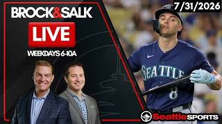 Brock & Salk LIVE - Seattle Sports News & Analysis | 7/31/26