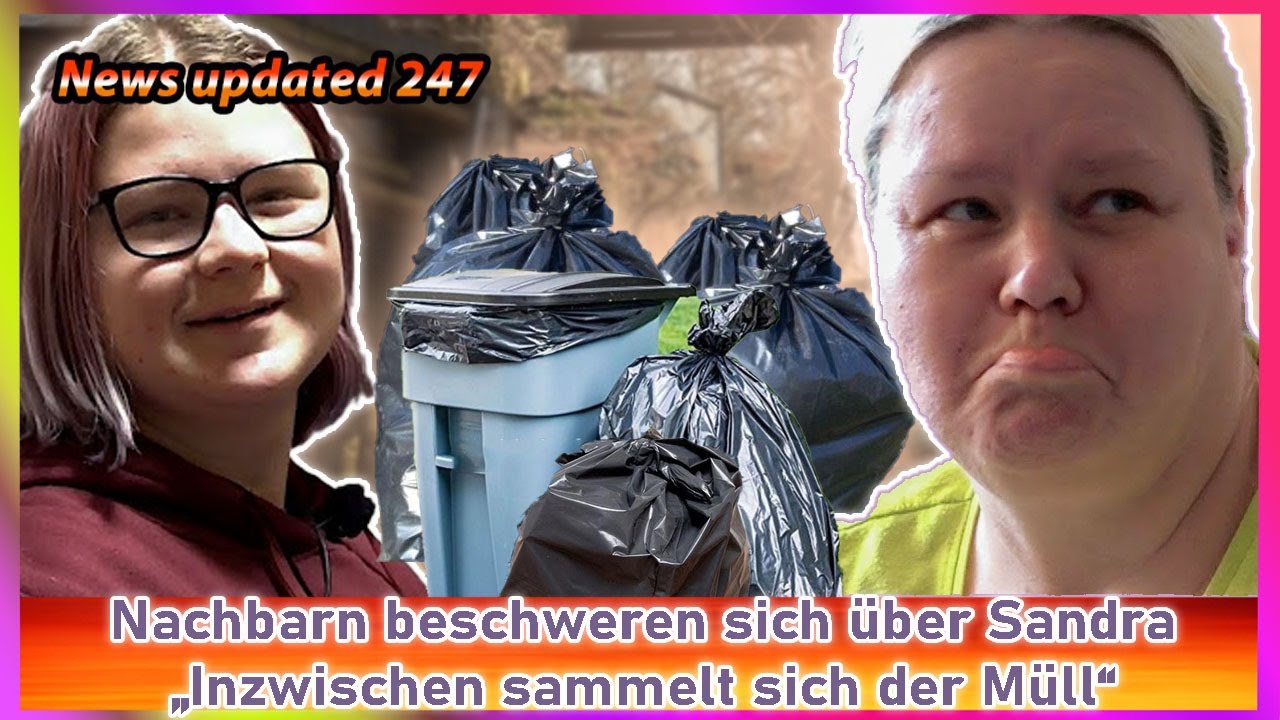 Nachbarn beschweren sich über „Hartz und herzlich“ Sandra – „Inzwischen sammelt sich der Müll“