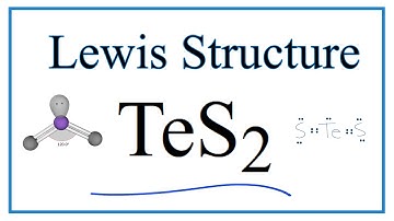 How to Draw the Lewis Dot Structure for TeS2: Tellurium sulfide