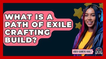 What Is A Path Of Exile Crafting Build? - Video Gamers Vault