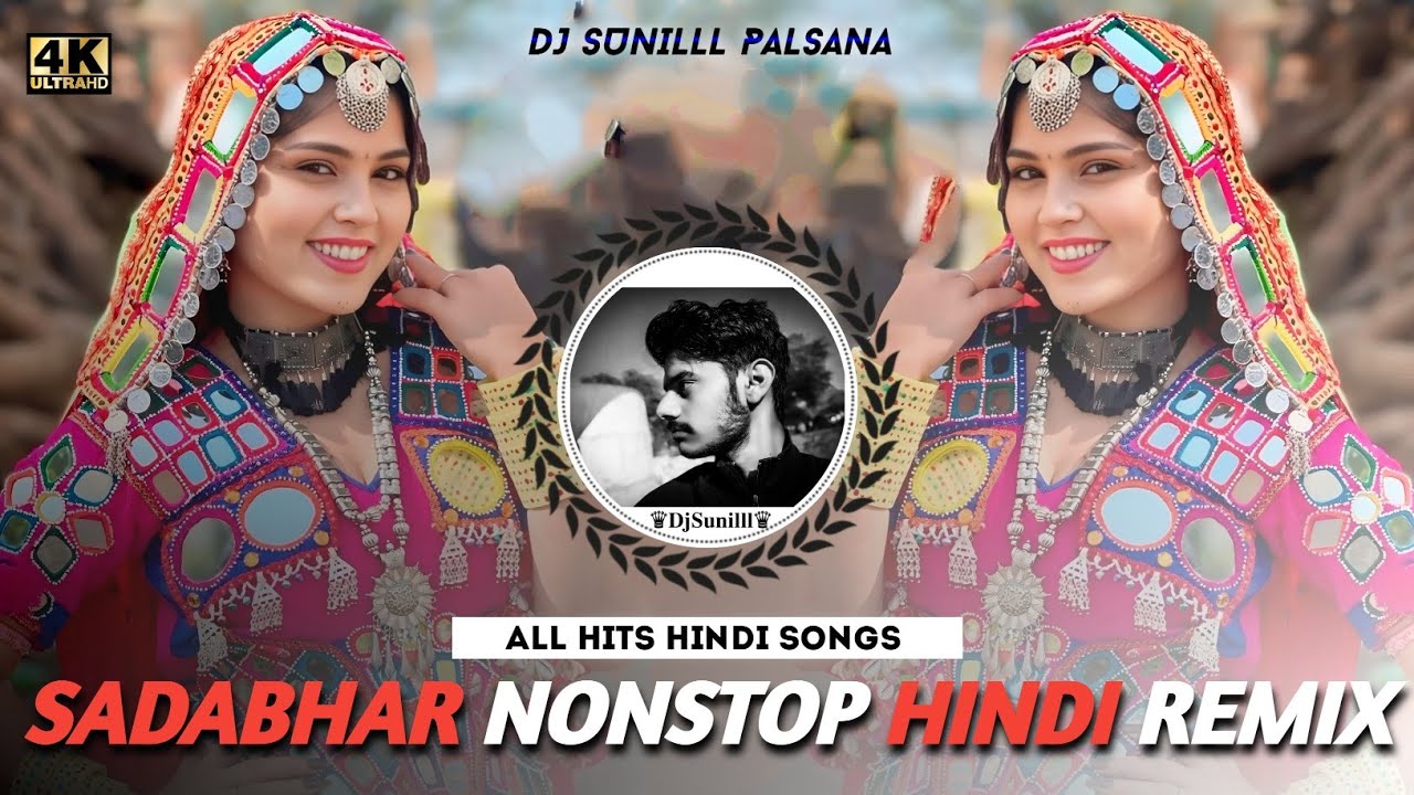 🔥 SADABHAR NONSTOP HINDI MASHUP 💞 EVERGREEN HITS❣️ DANCE VIDEO REMIX 🎵 DJ SUNILLL PALSANA 👑