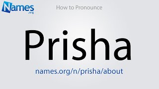 How to Pronounce Prisha