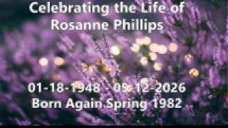 Sun May 31, 2026 - Celebration the Life of Rosanne Phillips