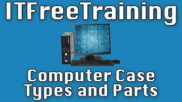 Computer Case Types and Parts