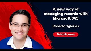 A new way of managing records with Microsoft 365