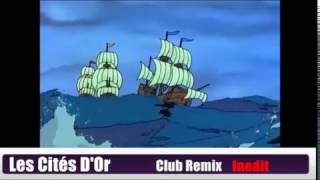 Les Mystérieuses Cités Dor - Remix Club - Inédit
