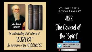 A Reading of 'Eureka' by John Thomas 1805-1871 part #88 'The Counsel of the Spirit'