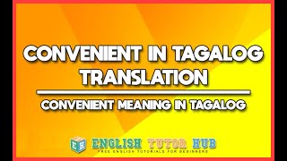 Convenient In Tagalog Translation – Convenient Meaning In Tagalog