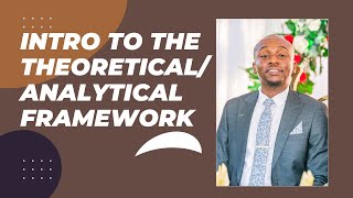Introduction to the theoretical/ analytical framework