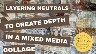 Layering Neutrals to Create Depth in. A Mixed Media Collage. 