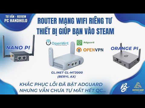 Wifi các nhân GL.iNet GL-MT3000 khắc phục lỗi đã bật AdGuard vẫn dính QC (Thiết bị giúp vào Steam)