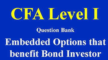 CFA Level 1 Question Bank-Embedded Options that benefit Bond Investor