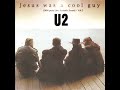 U2 - Jesus Was A Cool Guy