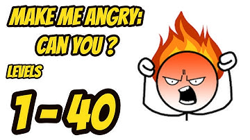 Make Me Angry: can you ? All Levels 1 - 40 Gameplay Walkthrough | (IOS - Android) | By WEEGOON
