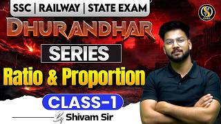Ratio &amp; Proportion Class-1🔥| Basics to Advanced | Railway/SSC Maths | Dhurandhar Series | Shivam Sir