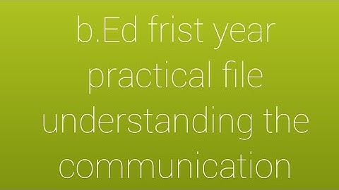 B.Ed 1st year practical file ##understanding the communication