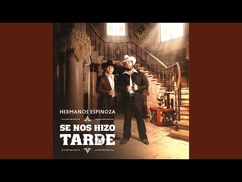 Hermanos Espinoza - SE NOS HIZO TARDE