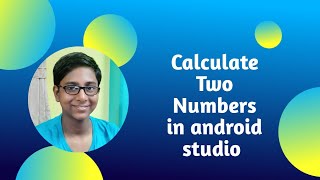 Calculate Two numbers In Android Studio.