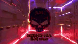 P.S.Y.C.H.O- M.I.A. • [S.M.] • 2022 • [GOA/TRANCE]