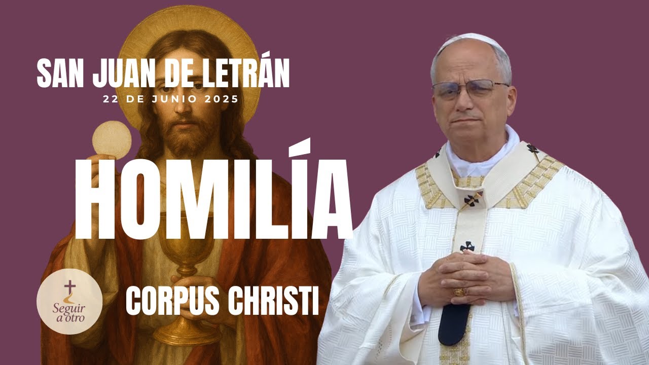 Homilía del Papa León XIV | Corpus Christi 2025 en San Juan de Letrán ...
