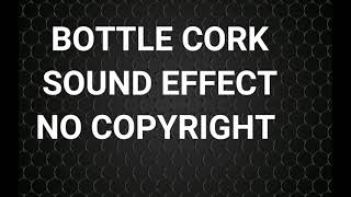 BOTTLE Cork Sound Effect