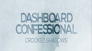 Dashboard Confessional - Crooked Shadows (Lyrics)
