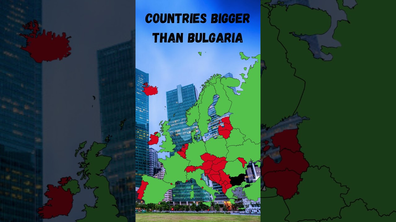 Countries Bigger Than Bulgaria
