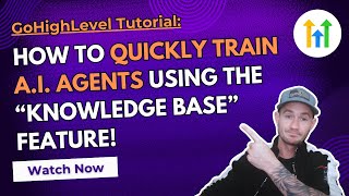 Gohighlevel Tutorial How To Use The Knowledge Base Feature To Quickly Train A.i. Agents