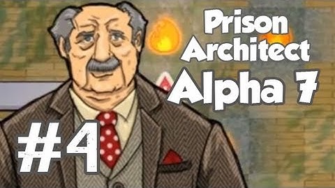 Prison Architech #4 - Alpha 7 - I Need Your Keys