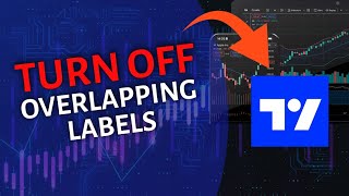 How to Turn Off Overlapping Labels on TradingView 2025?